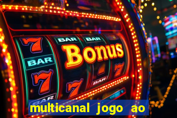 multicanal jogo ao vivo fans